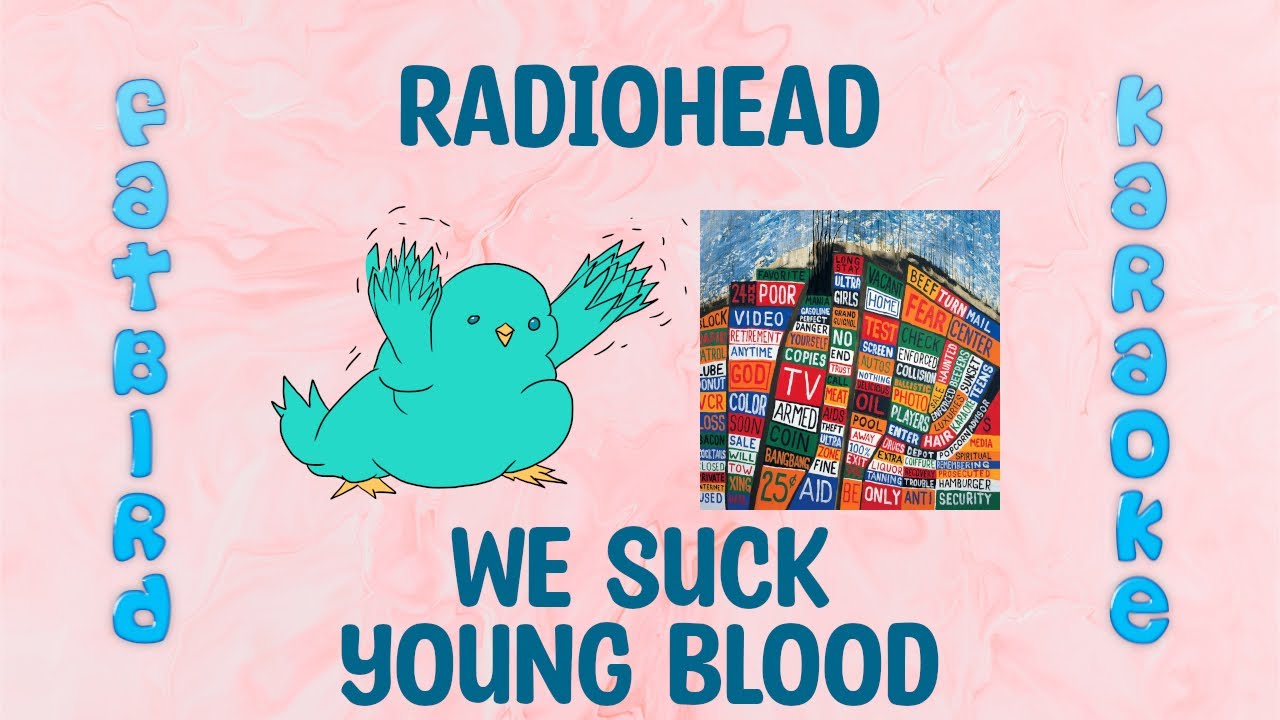 Radiohead - We Suck Young Blood - Fatbird Karaoke