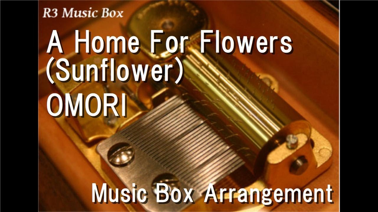 A Home For Flowers (Sunflower)/OMORI [Music Box]
