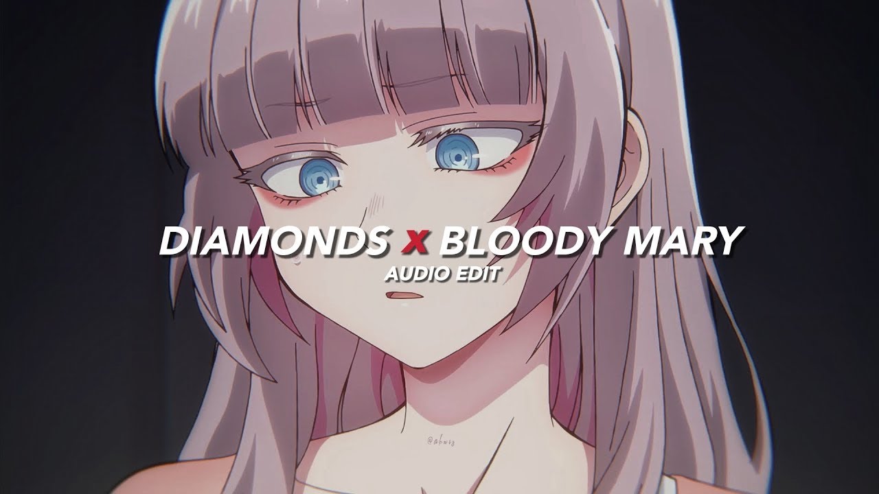 diamonds x bloody mary - Rihanna & Lady Gaga ♪ edit audio ♪ - SLOWED