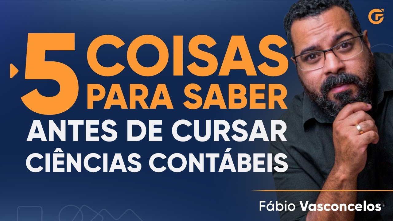 5 COISAS QUE VOCÊ PRECISA SABER ANTES DE CURSAR CIÊNCIAS CONTÁBEIS