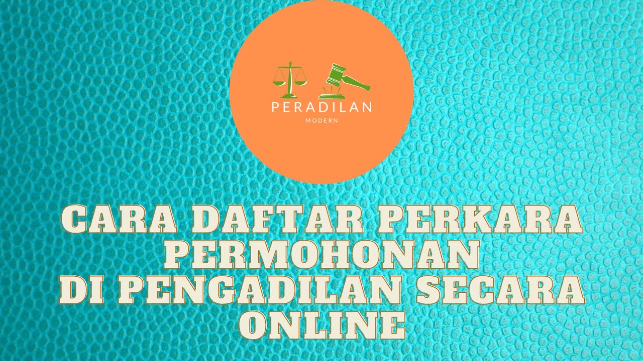 Cara Daftar Perkara Permohonan di Pengadilan Secara Online