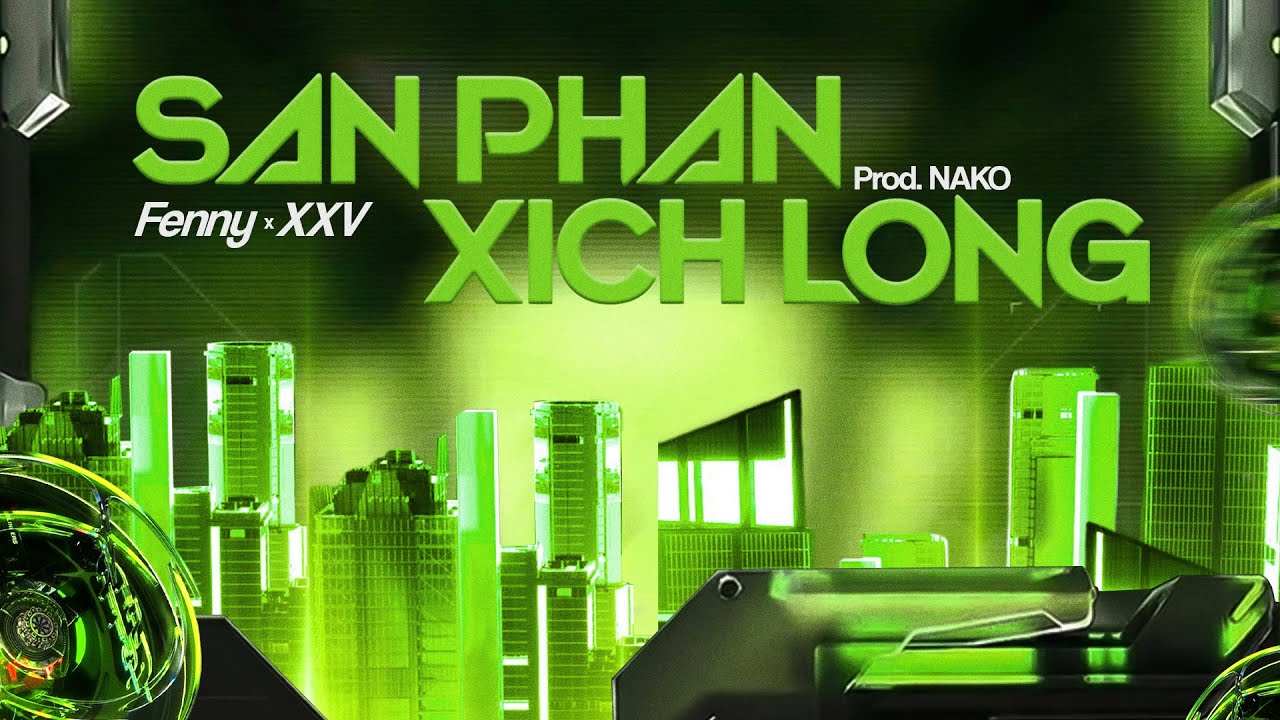 San Phan Xich Long - Fenny x XXV (Prod. NAKO) | Official Lyrics Video