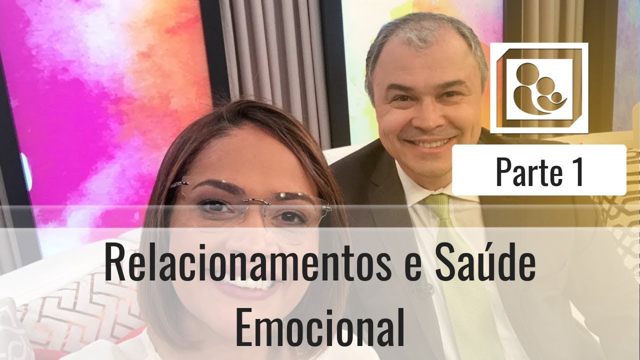 Relacionamentos e Saúde Emocional - Parte 1 - Darleide Alves