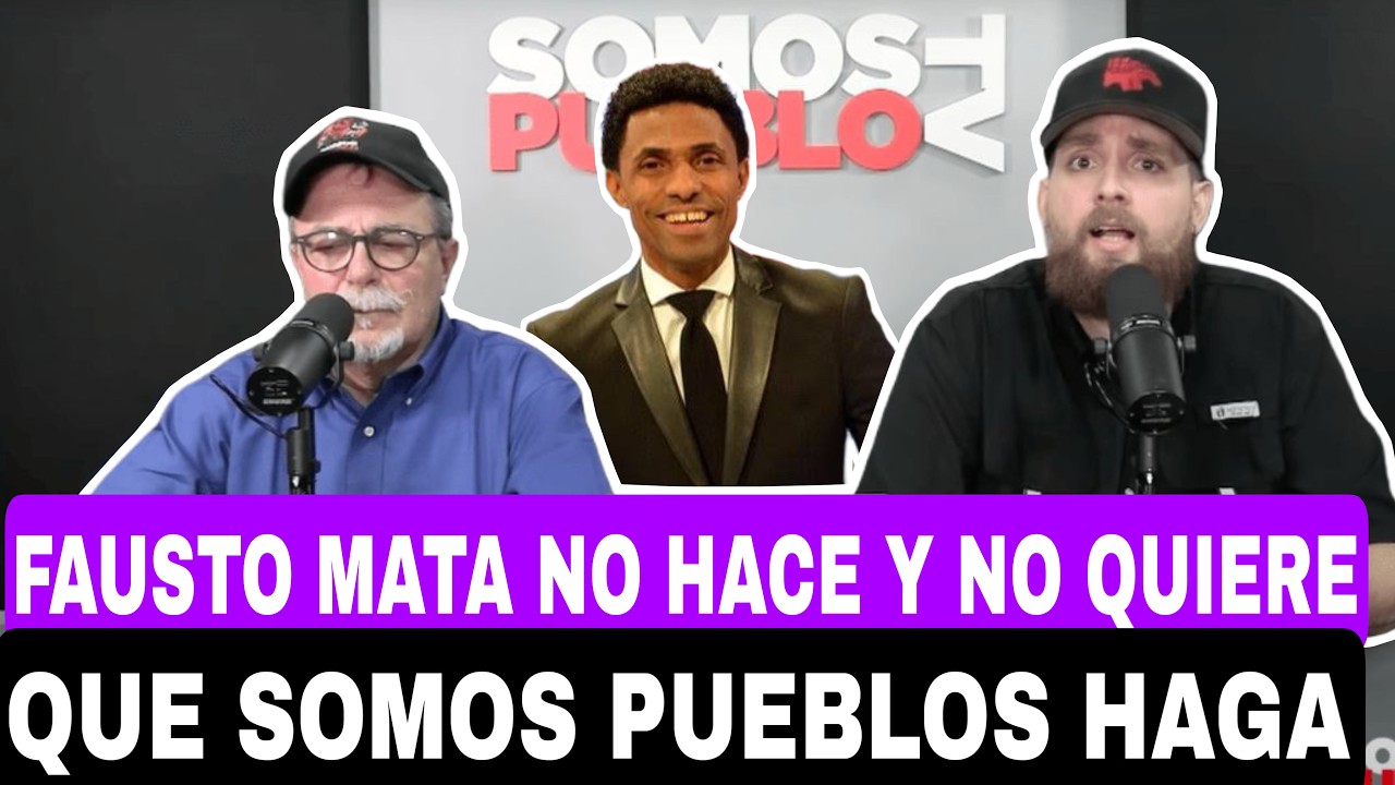 FAUSTO MATA NO HACE Y NO QUIERE QUE SOMOS PUEBLOS HAGA