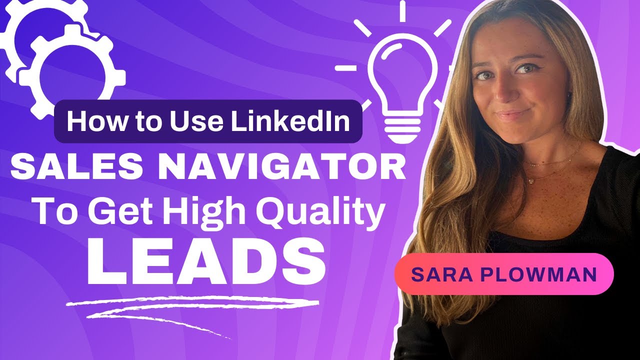 How To Use LinkedIn Sales Navigator To Get High Quality Leads