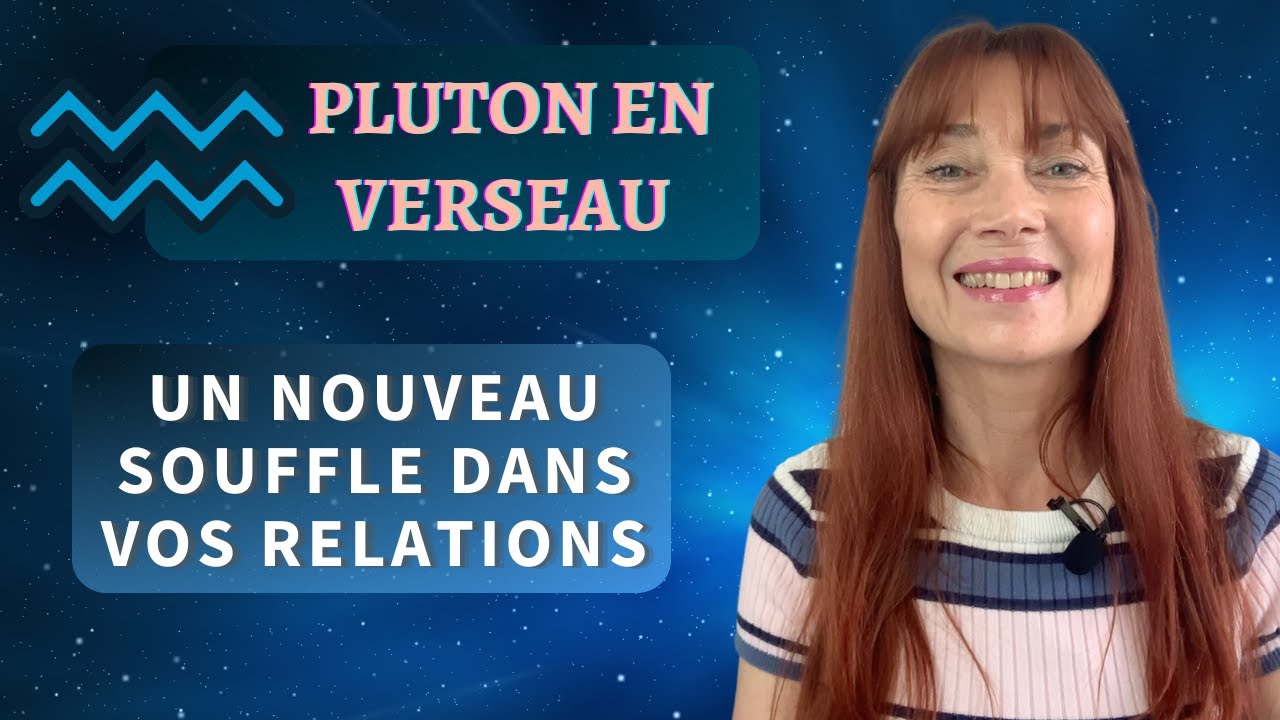 PLUTON EN VERSEAU : Un nouveau souffle dans vos relations