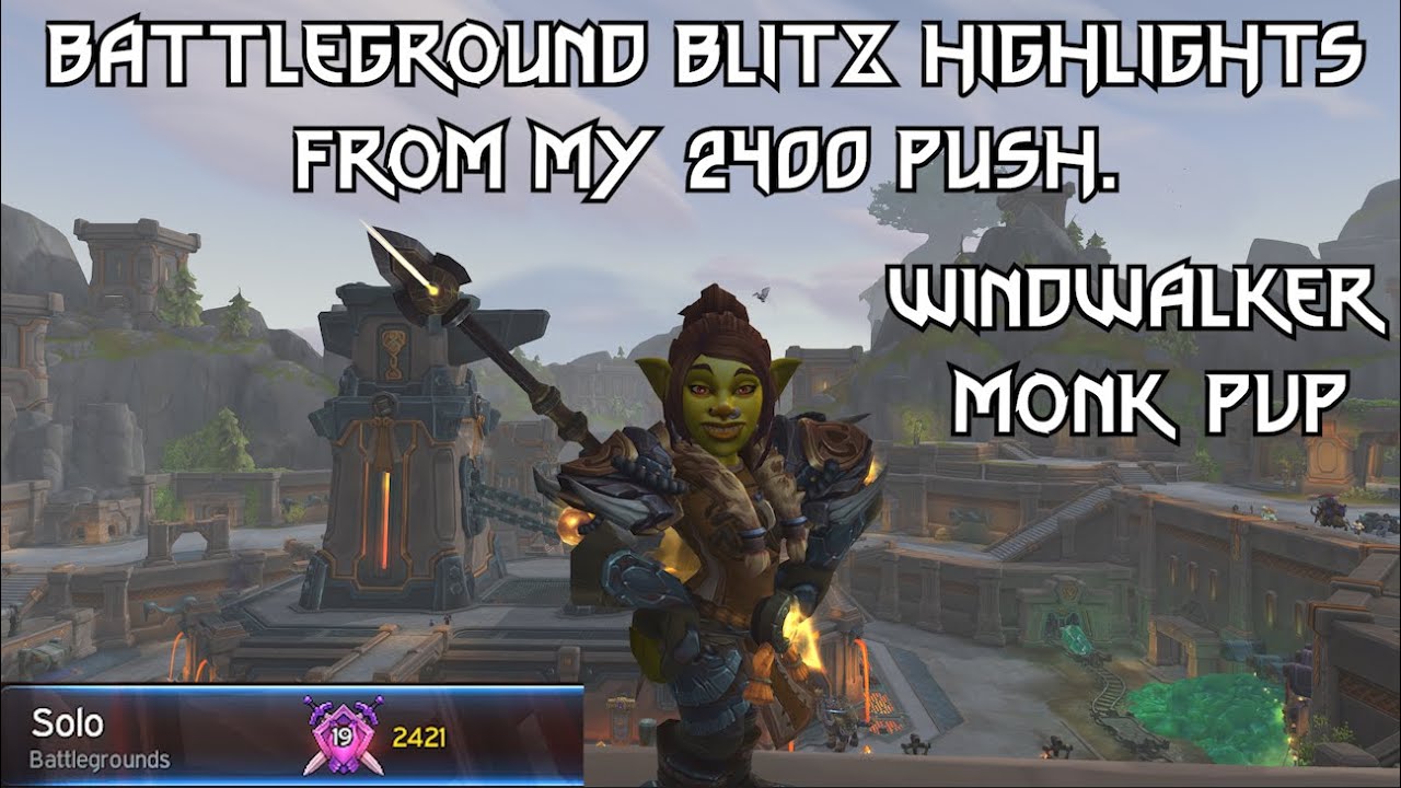 WINDWALKER MONK  PVP || ROAD TO 2400 BG BLITZ HIGHLIGHTS || WOW PATCH 11.2