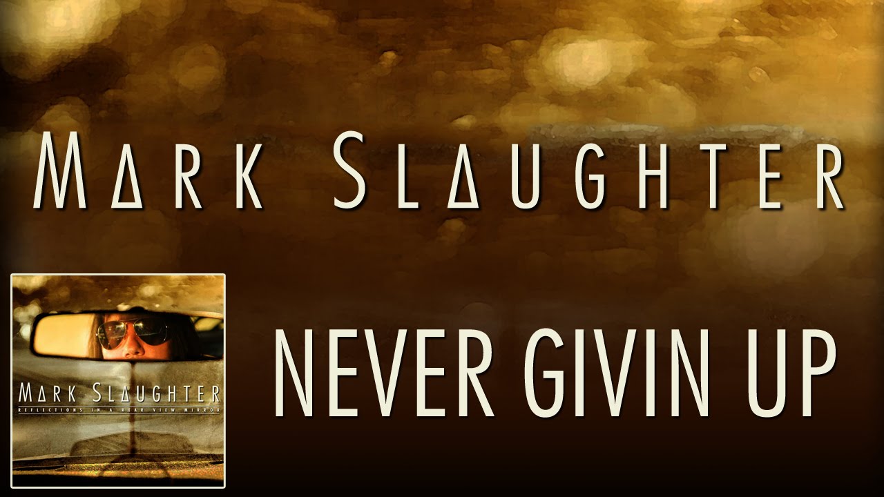 Mark Slaughter - Never Givin Up - (Official)