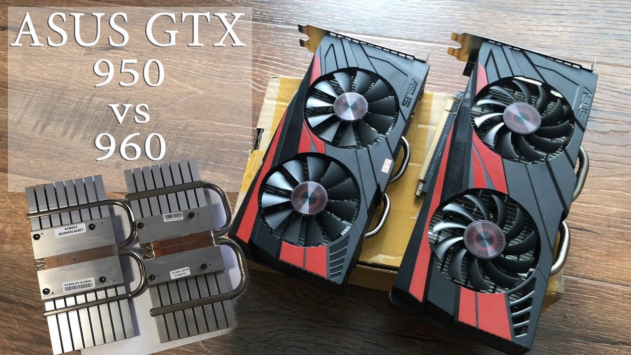 Сравнение БУ видеокарт Asus gtx 960 vs gtx 950 с Алиэкспресс / Phleyd