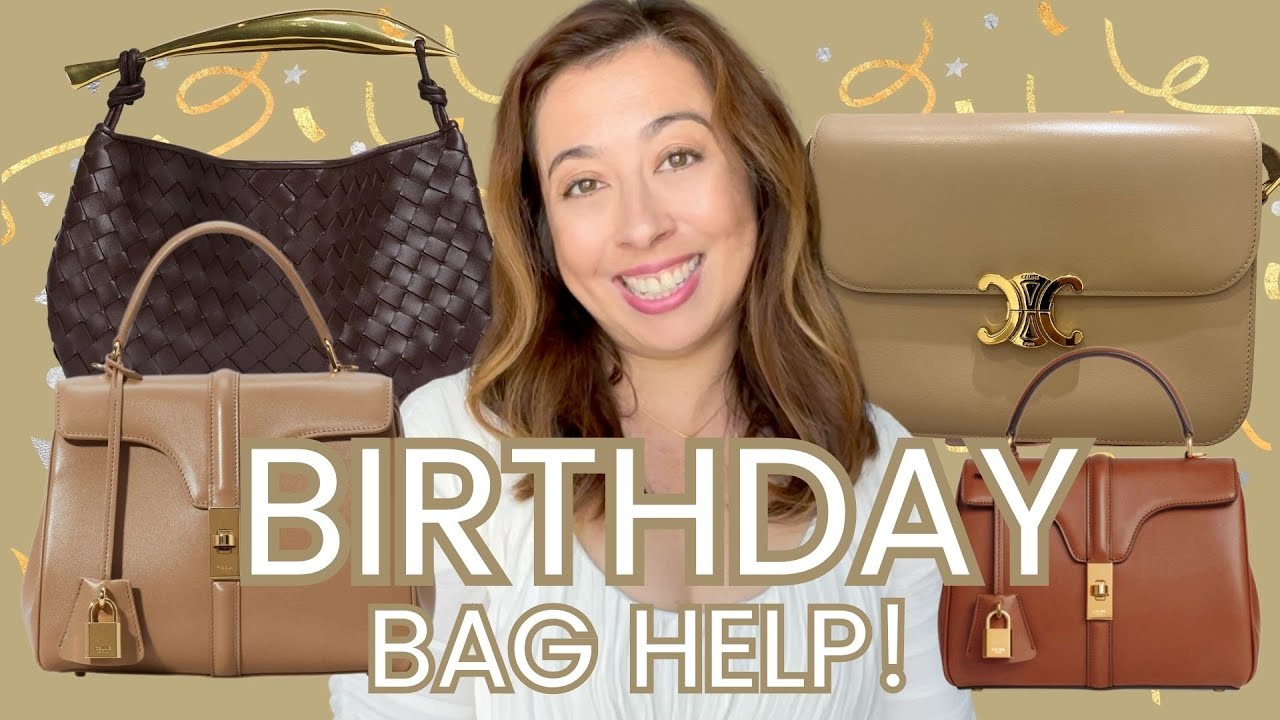 Birthday Bag Help! | Pick my next bag, Birthday handbag, Bottega Veneta, Celine!