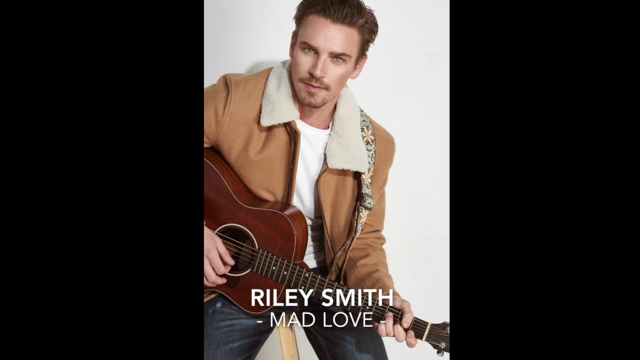 Riley Smith - MAD LOVE