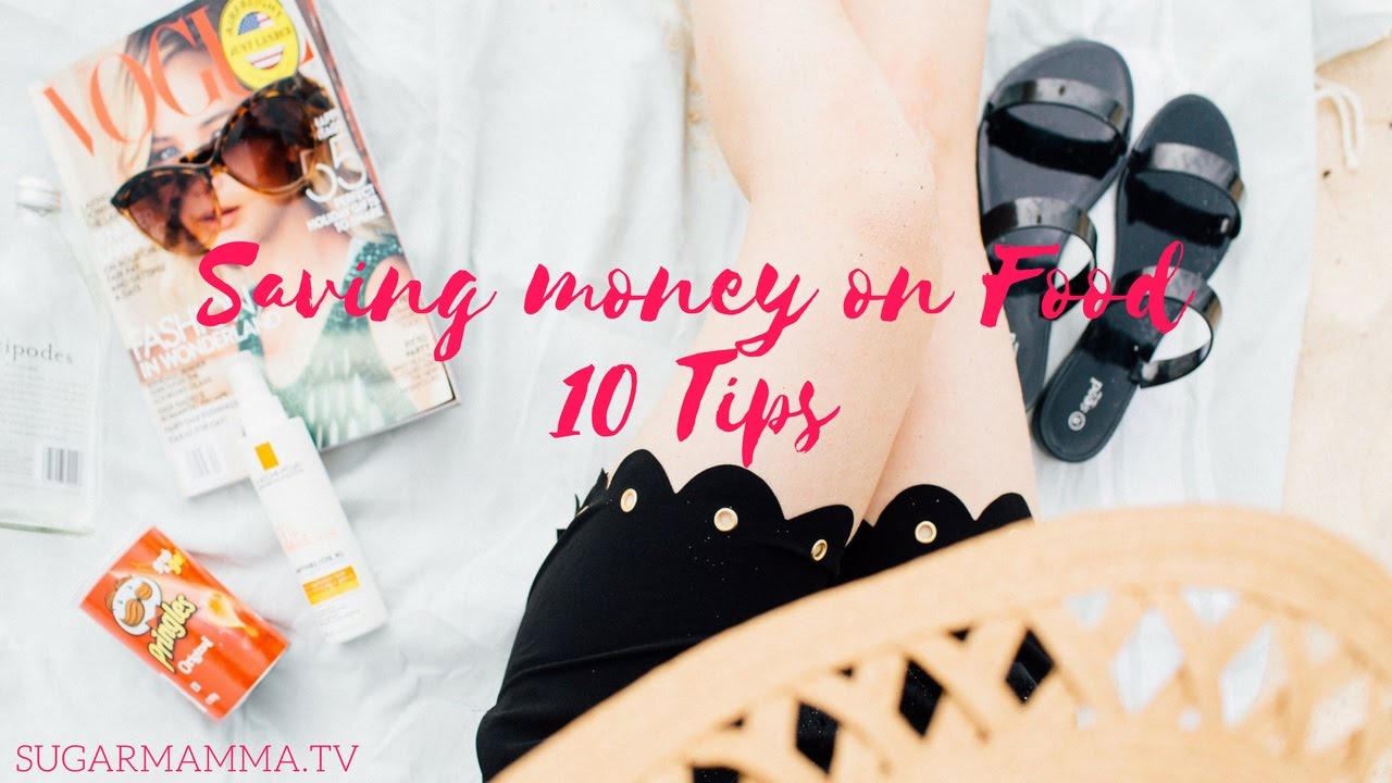 10 Tips to Save Money on Food || SugarMamma.TV