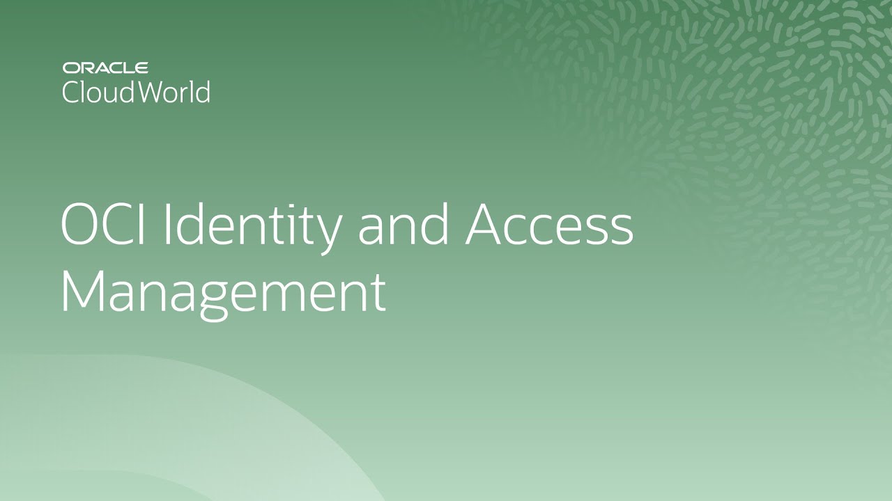 Getting started with OCI Identity and Access Management | CloudWorld 2022