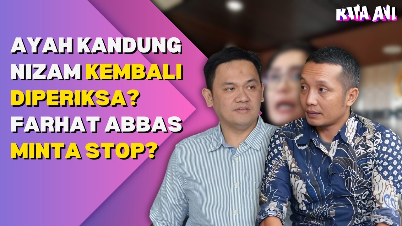 AYAH KANDUNG NIZAM KEMBALI DIPERIKSA? FARHAT ABBAS MINTA STOP?