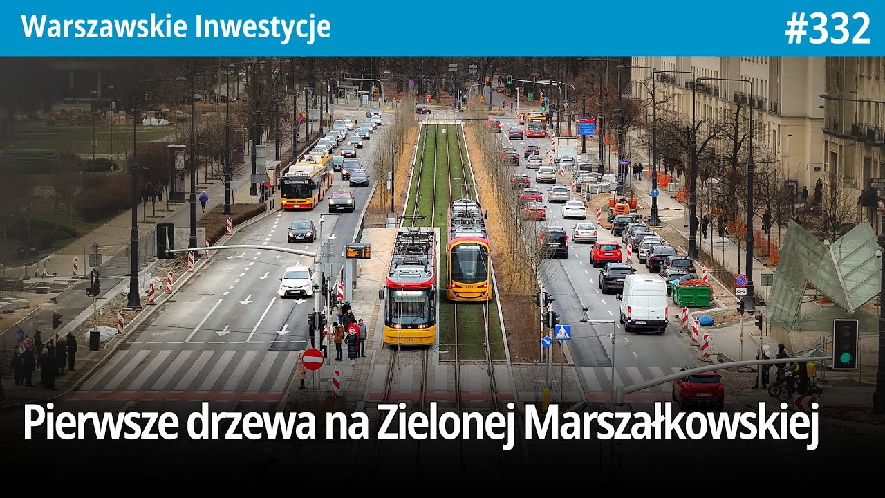 #332 Pierwsze drzewa na Zielonej Marszałkowskiej! - Warszawskie Inwestycje