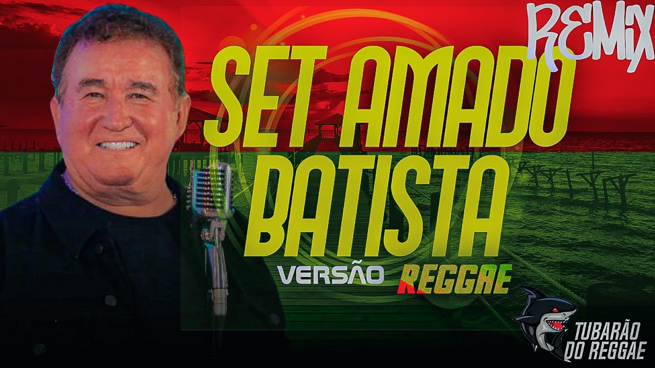 SET AMADO BATISTA VERSÃO REGGAE REMIX