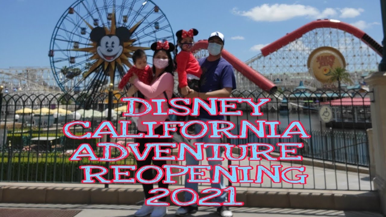 DISNEY CALIFORNIA ADVENTURE REOPENING 2021