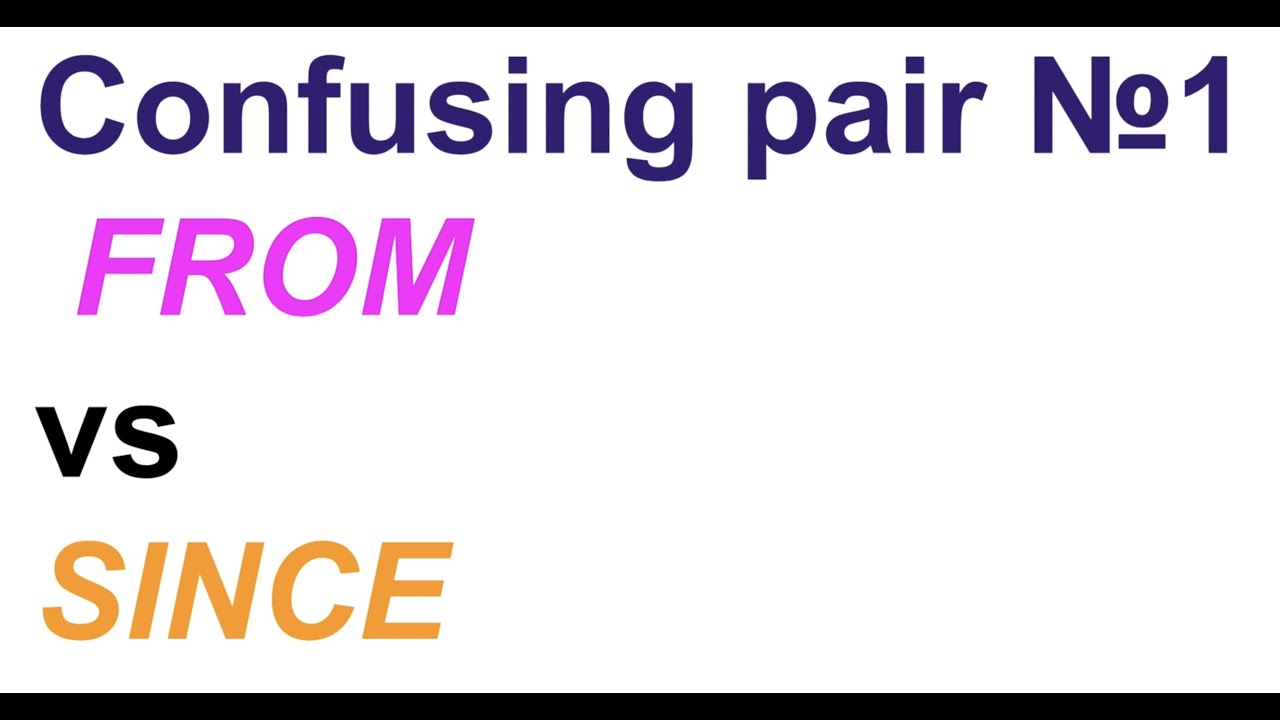 CONFUSING PAIR №1 SINCE vs FROM | vocabulary DIFFERENCE (TODAY)