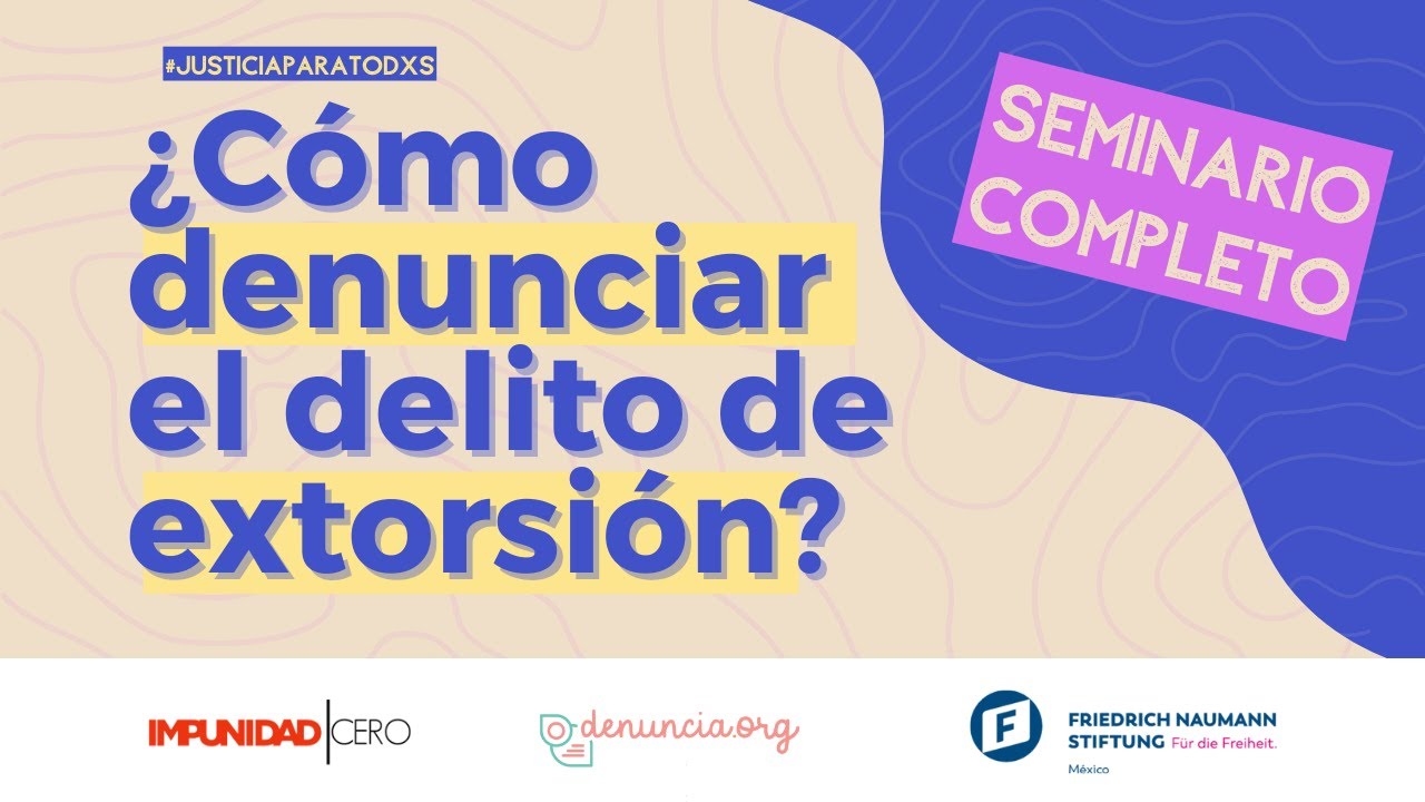 ¿Cómo denunciar el delito de extorsión? Taller completo gratuito