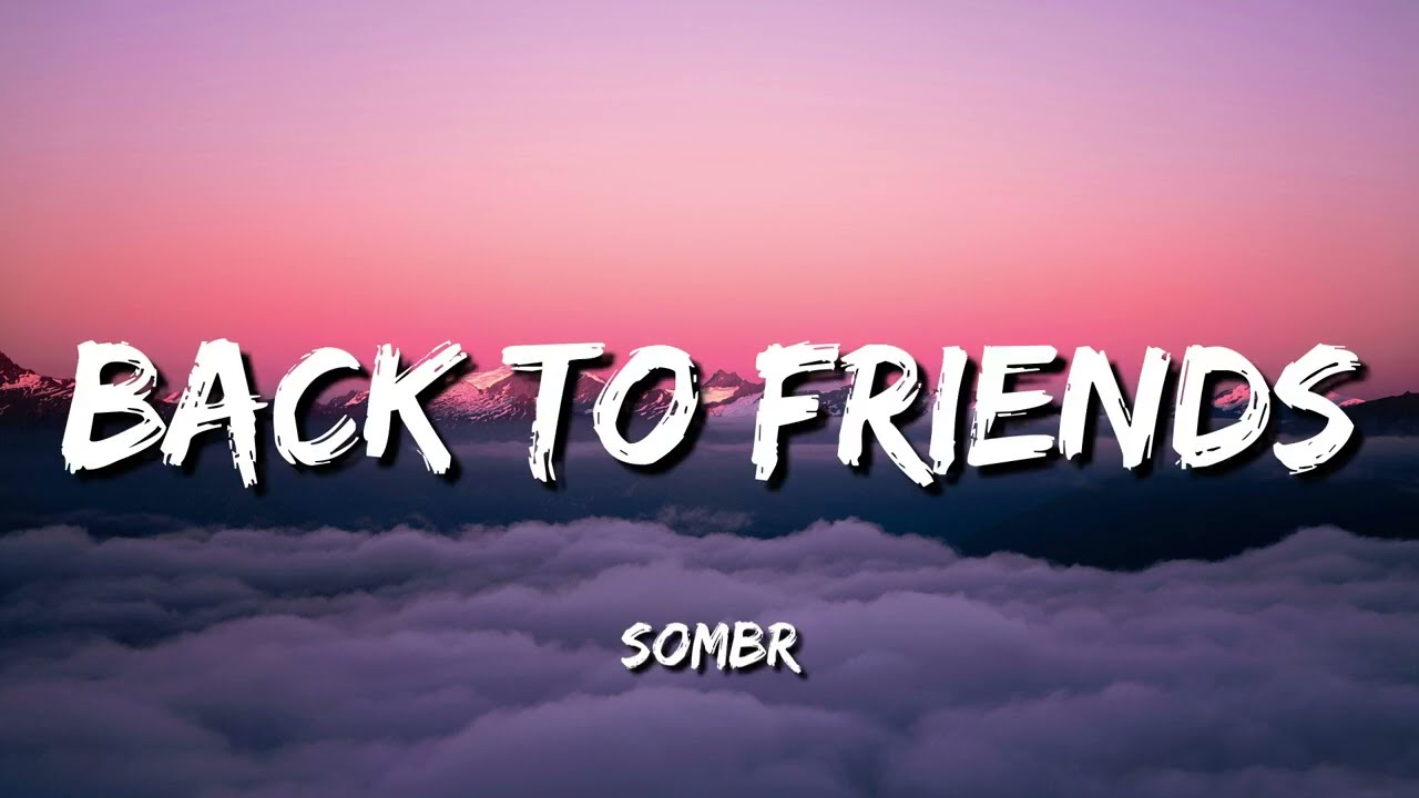 sombr - back to friends (Lyrics)