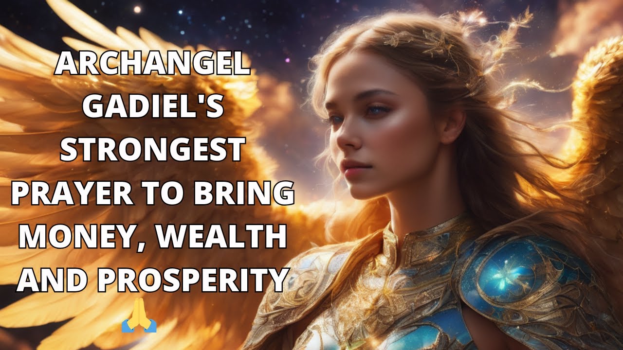 🙏ARCHANGEL GADIEL'S STRONGEST PRAYER TO BRING MONEY, WEALTH AND PROSPERITY🕊️