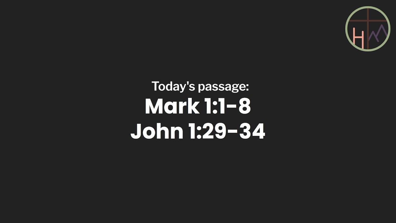 Mark 1:1-8, John 1:1-29-34 - John the Baptist Heralds the Lamb of God