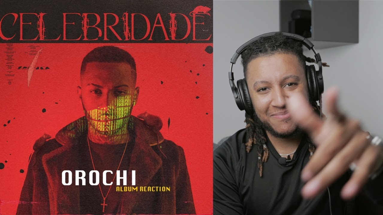 OROCHI - CELEBRIDADE (GRINGO REAGE A ÁLBUM, SUGERIDO) 🇧🇷🇵🇹