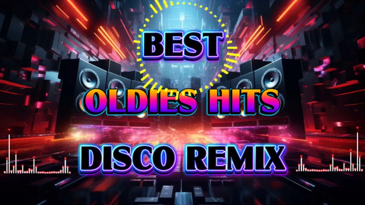BEST OLDIES HITS DISCO REMIX