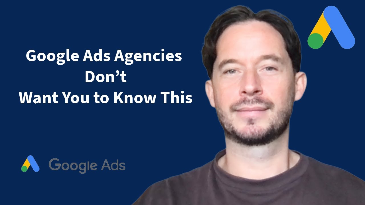 Google Ads Agencies Don’t Want You to Know This