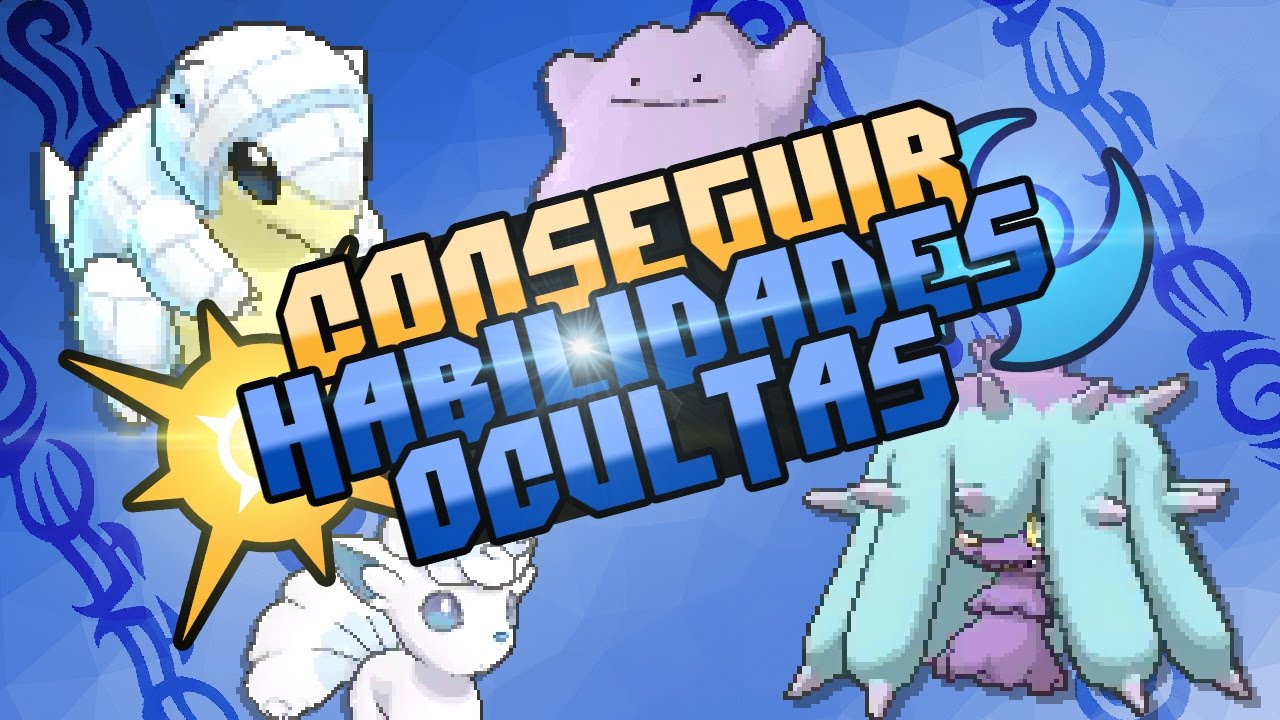 Tutorial Pokémon Sol y Luna: Cómo conseguir las habilidades ocultas en Pokémon Sol y Luna