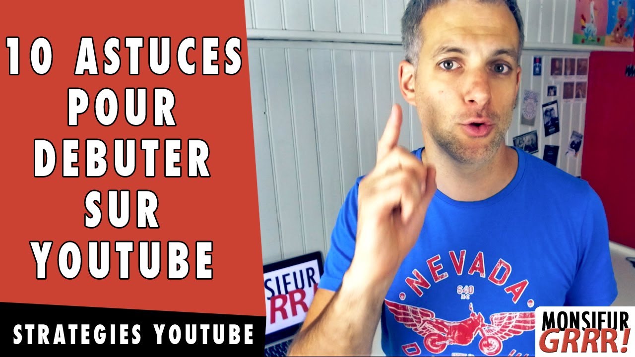 10 Astuces pour Créer une Chaine Youtube de A a Z et Bien Debuter sur Youtube