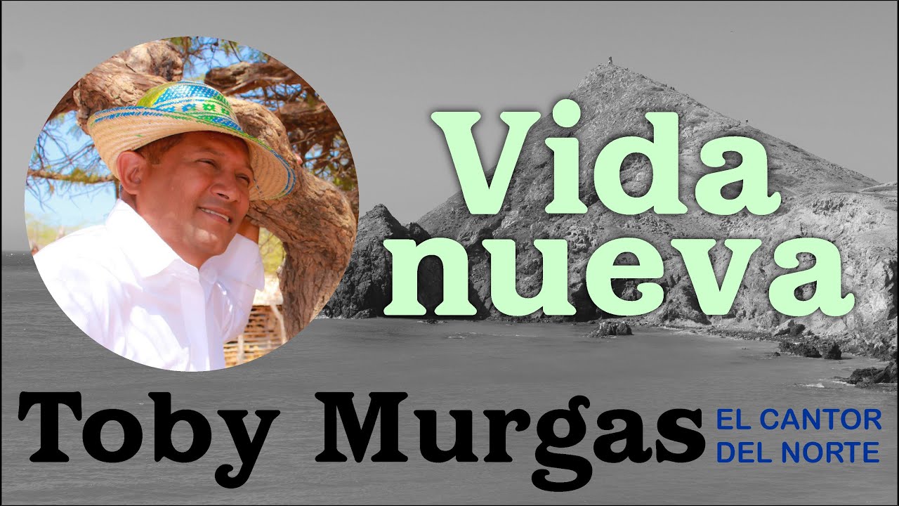 Vida Nueva - Toby Murgas - El Cantor del Norte #VallenatoConSentimiento