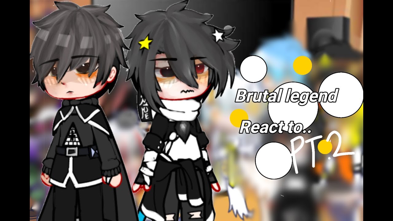 |•Brutal Legend React to.. •|2/? |Gacha YTMCI RP|