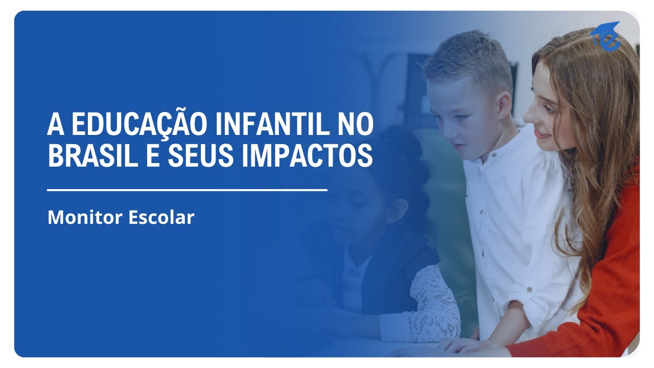 A EDUCAÇÃO INFANTIL NO BRASIL E SEUS IMPACTOS | 4