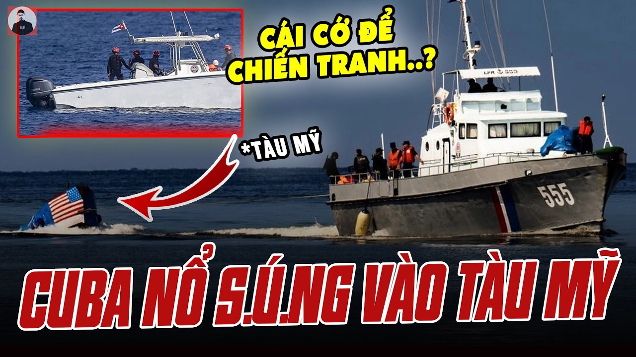 CUBA NỔ SÚNG VÀO TÀU MỸ XÂM NHẬP VÙNG BIỂN KHIẾN 4 NGƯỜI HẸO: SẼ LÀ CÁI CỚ ĐỂ CHIẾN TRANH NỔ RA?