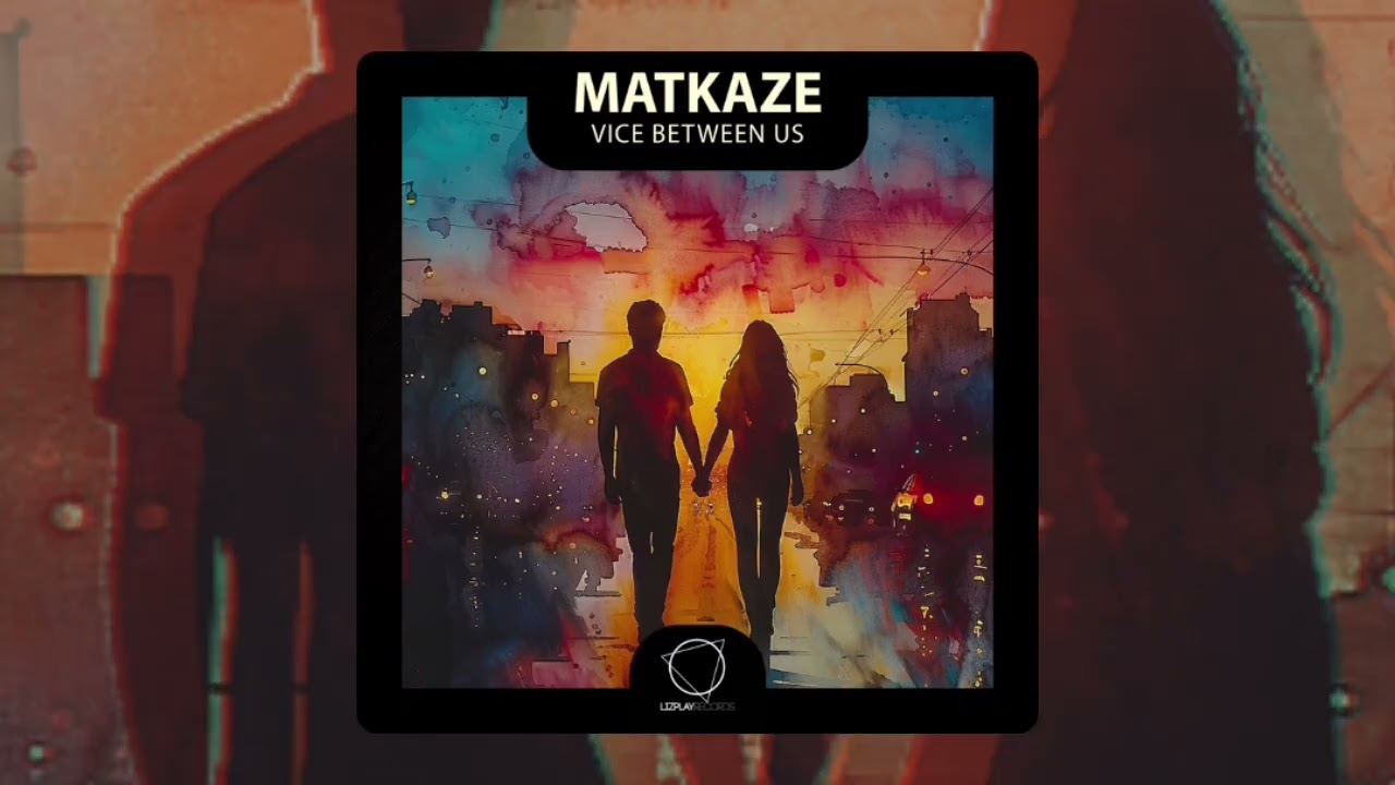MatKaze - Vice Between Us (Lizplay Records) #DNB