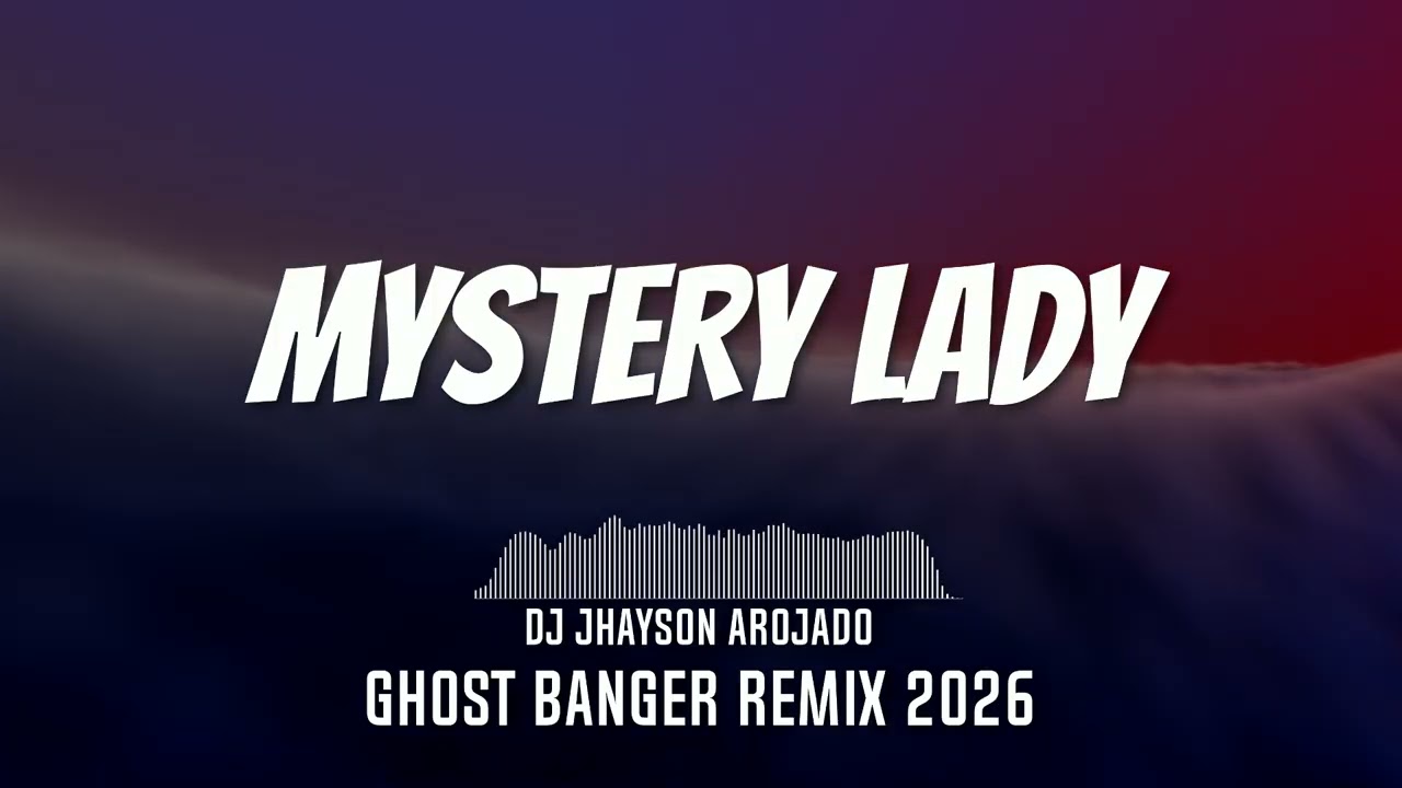 Mystery Lady Ghost Banger Remix Dj Jhayson Arojado Remix 