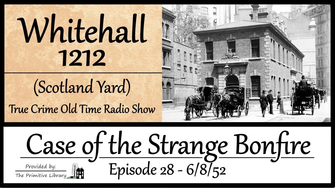 Whitehall 1212 Scotland Yard Case of the Strange Bonfire Ep 28 1952 True Crime Old Time Radio Show