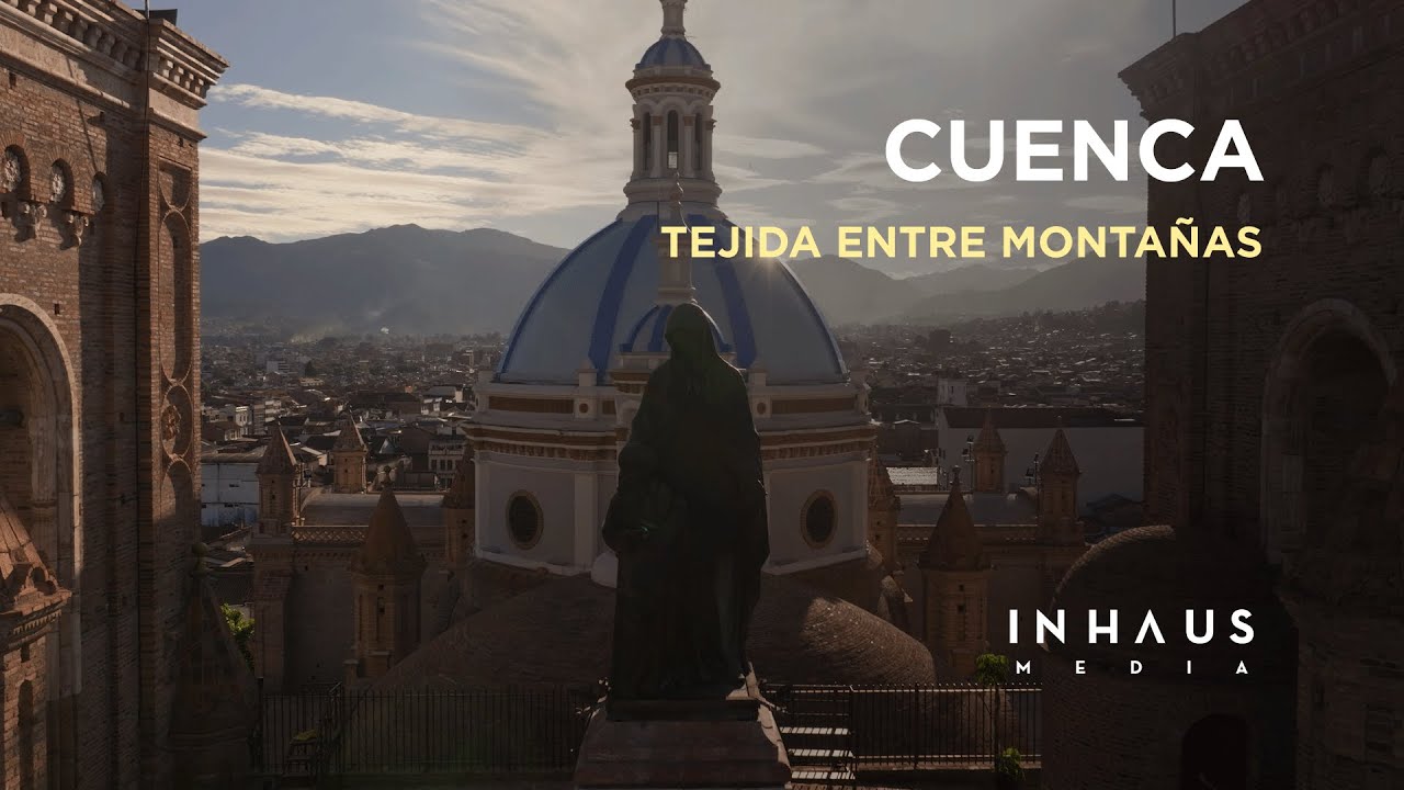 Cuenca, tejida entre montañas | DOCUMENTAL