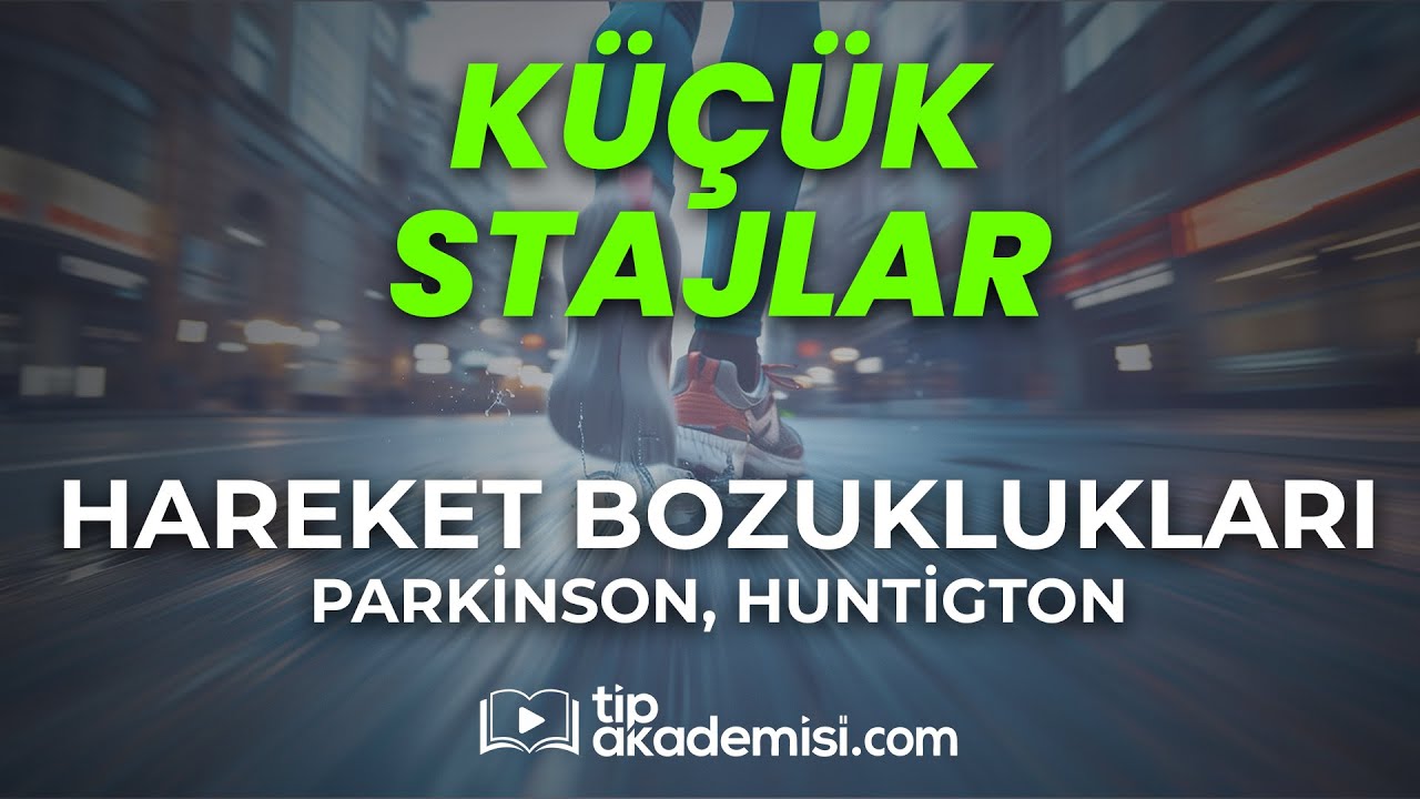 TUS Küçük Stajlar - Hareket Bozuklukları, Parkinson, Huntigton | Dr. Ö. Selim Solmaz
