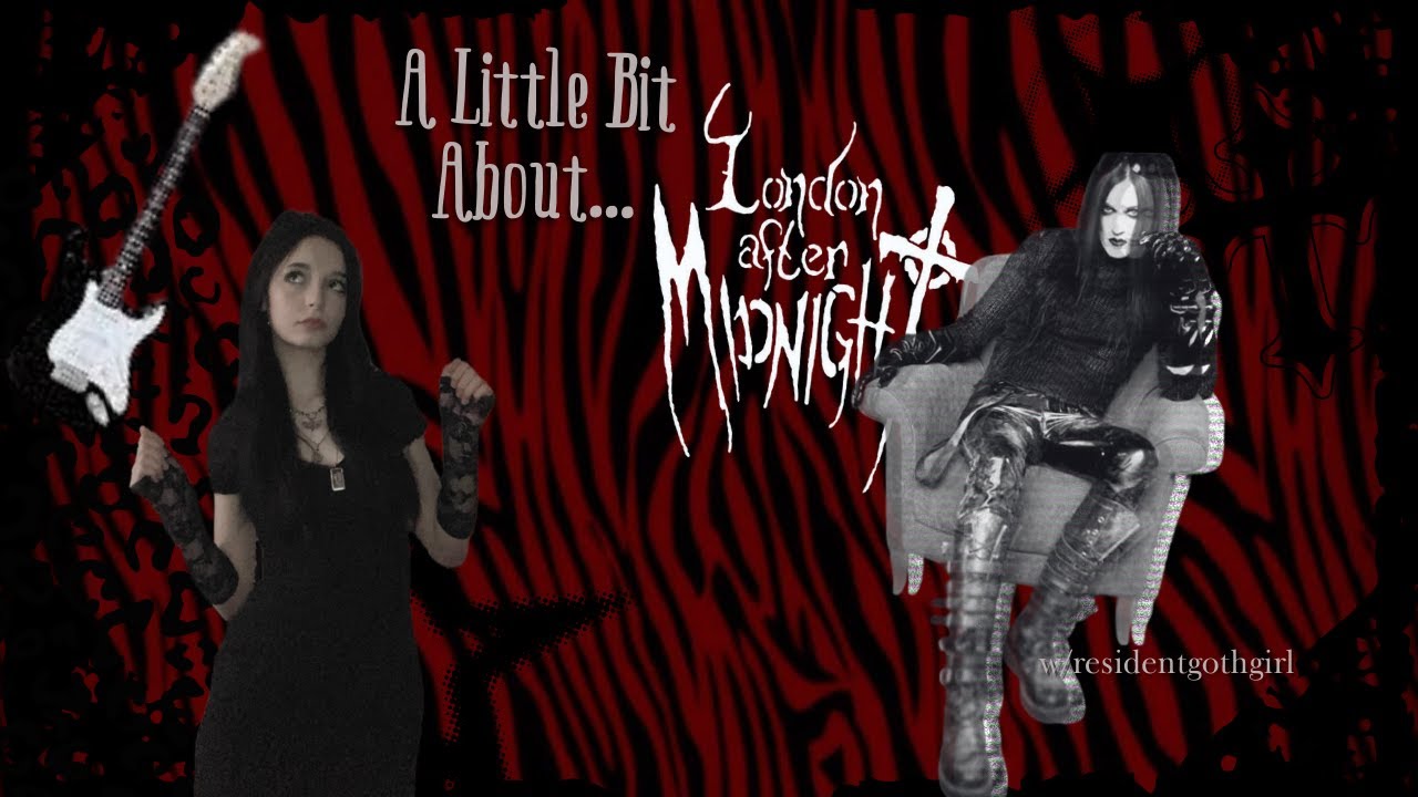 A Little Bit About London After Midnight!!!