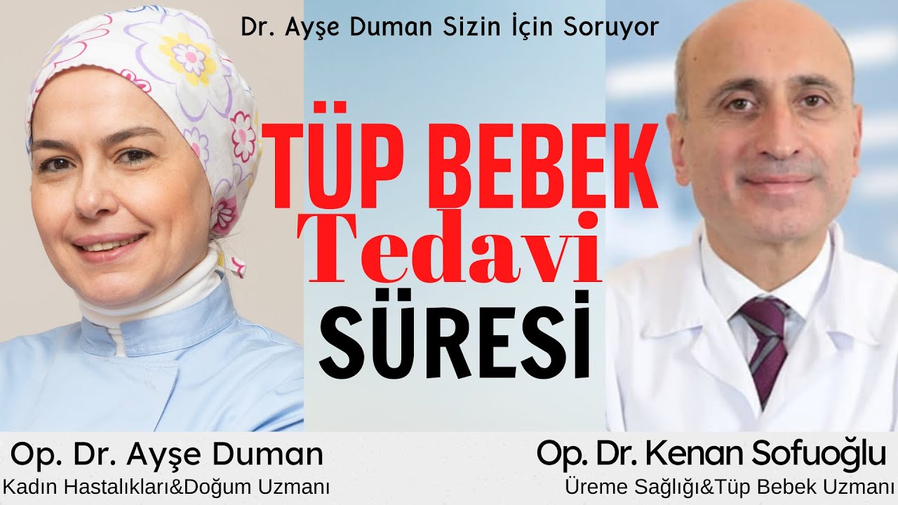 Tüp Bebek Tedavi Süresi #3 Dr. Ayşe Duman Sizin İçin Soruyor I Op. Dr. Kenan Sofuoğlu Cevaplıyor