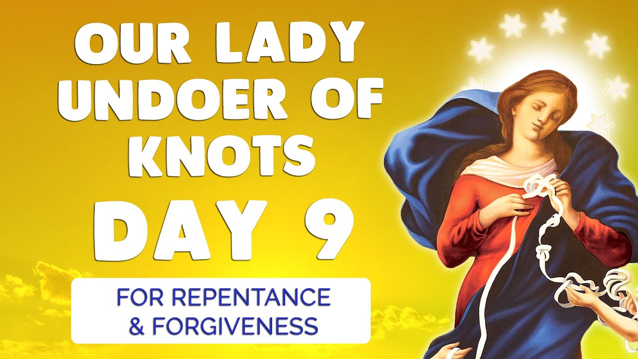 🙏 NOVENA to OUR LADY UNDOER of KNOTS Day 9 🙏 Repentance and Forgiveness