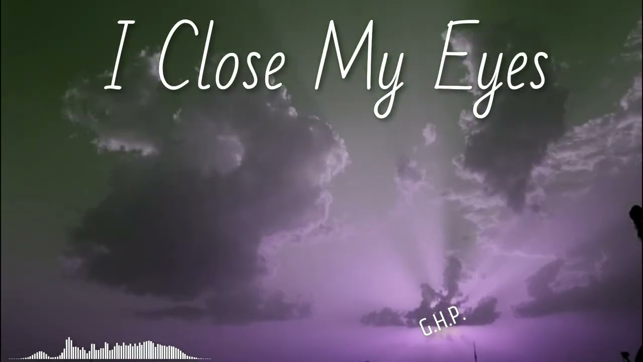 I Close My Eyes