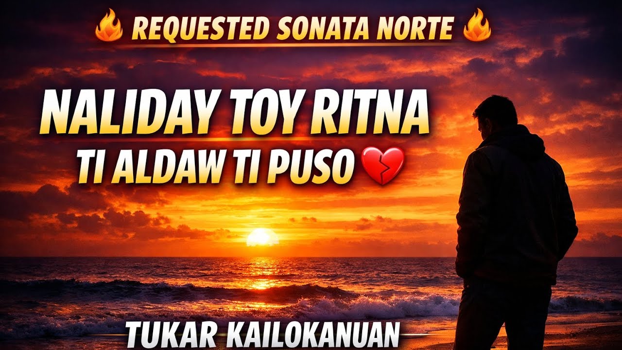 💥 REQUESTED SONATA NORTE 🔥NALIDAY TOY RITNA TI ALDAW TI PUSO /TUKAR KAILOKANUAN | ILOCANO LOVE SONG 