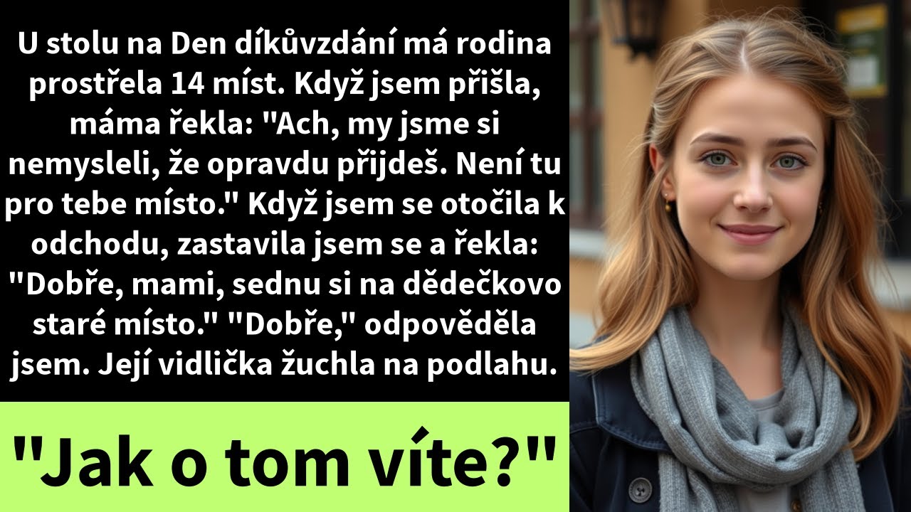 U stolu na Den díkůvzdání má rodina prostřela 14 míst. Když jsem přišla, máma řekla: 