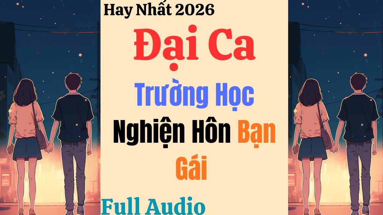 Truyện Audio || Đại Ca Trường Học Nghiện Hôn Tôi - Ong Audio #truyenaudio #truyenfull #truyenhay