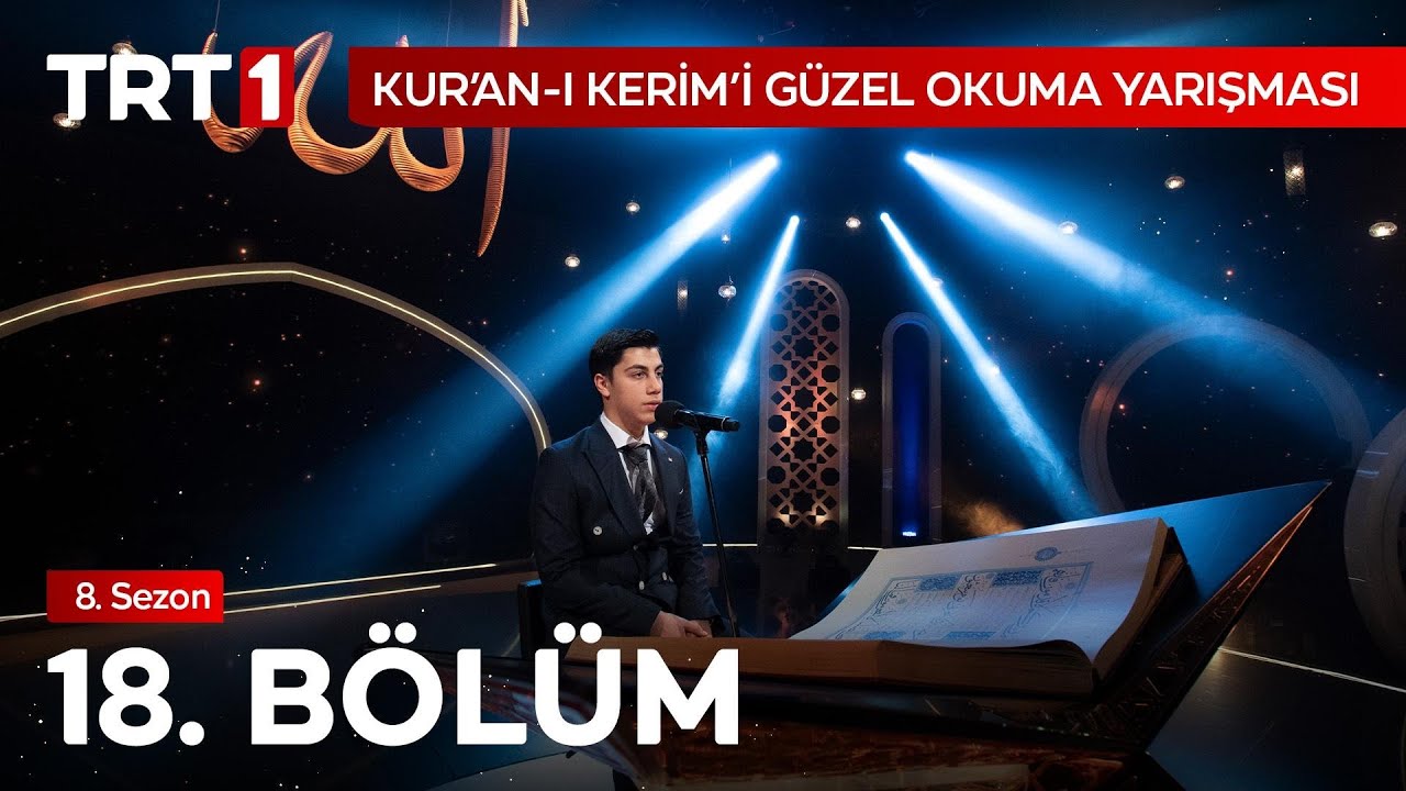 Kur’an-ı Kerim’i Güzel Okuma Yarışması 18. Bölüm