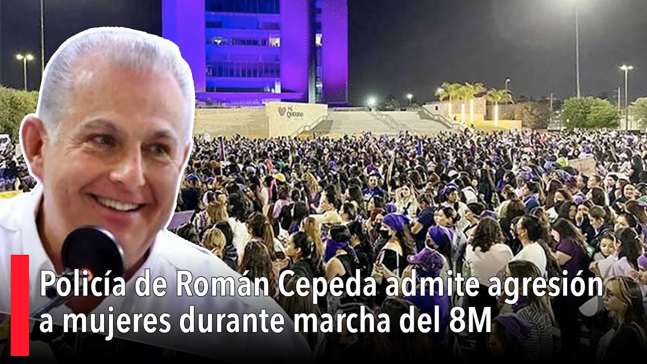 Polic&iacute;a de Rom&aacute;n Cepeda admite agresi&oacute;n a mujeres durante marcha del 8M en #Torre&oacute;n