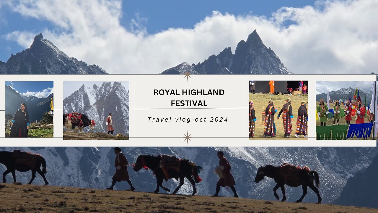 7th Royal Highland Festival in Laya ,Bhutan 2024 - A journey in Bhutans highland culture.